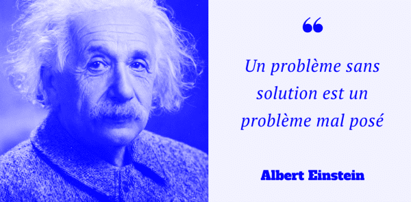 Un problème sans solution est un problème mal posé - Einstein